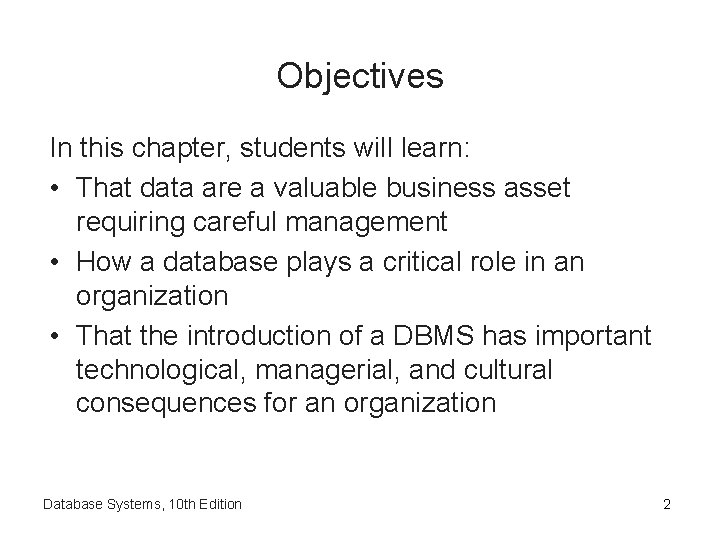 Objectives In this chapter, students will learn: • That data are a valuable business