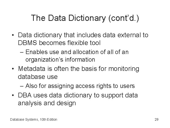 The Data Dictionary (cont’d. ) • Data dictionary that includes data external to DBMS