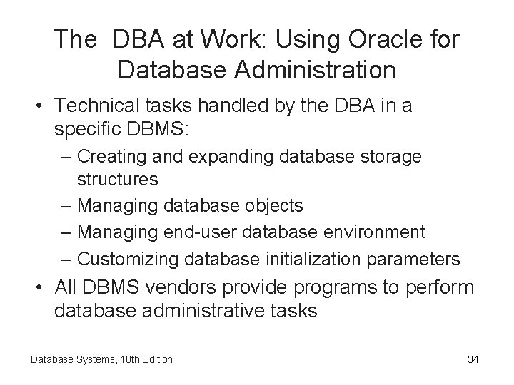 The DBA at Work: Using Oracle for Database Administration • Technical tasks handled by