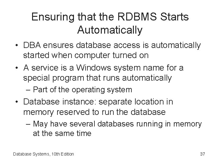 Ensuring that the RDBMS Starts Automatically • DBA ensures database access is automatically started