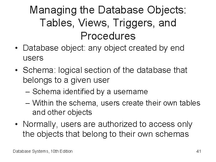 Managing the Database Objects: Tables, Views, Triggers, and Procedures • Database object: any object
