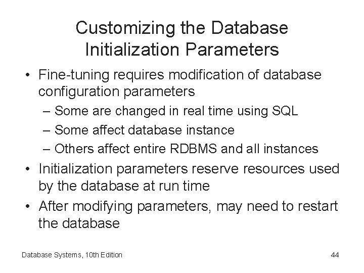 Customizing the Database Initialization Parameters • Fine-tuning requires modification of database configuration parameters –