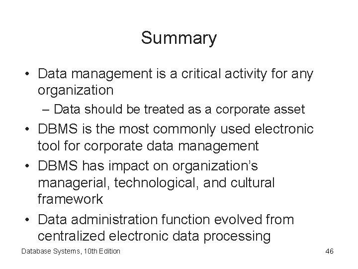 Summary • Data management is a critical activity for any organization – Data should