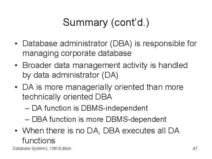 Summary (cont’d. ) • Database administrator (DBA) is responsible for managing corporate database •