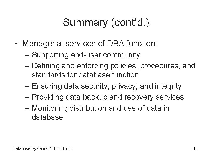 Summary (cont’d. ) • Managerial services of DBA function: – Supporting end-user community –