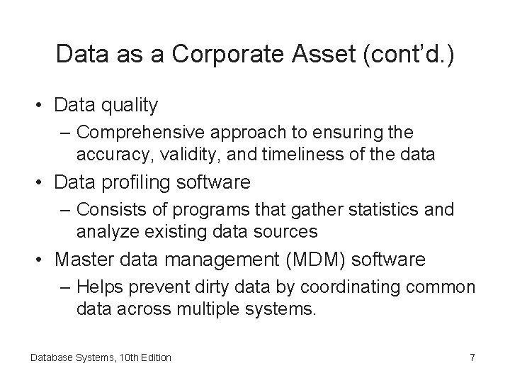 Data as a Corporate Asset (cont’d. ) • Data quality – Comprehensive approach to