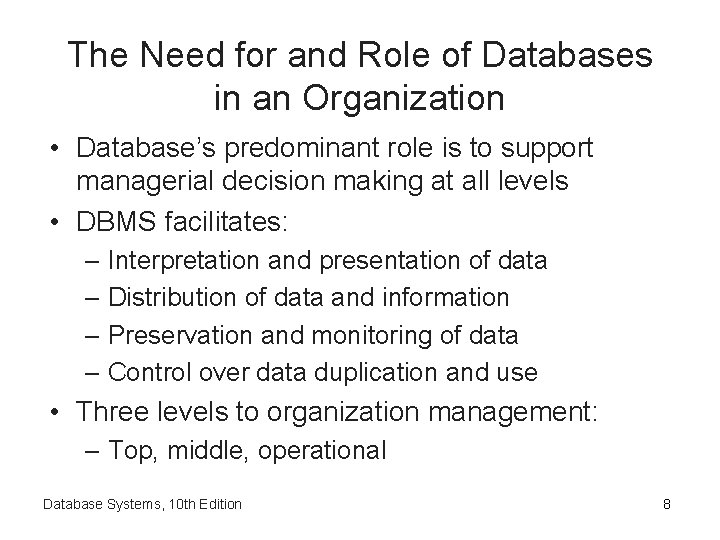 The Need for and Role of Databases in an Organization • Database’s predominant role