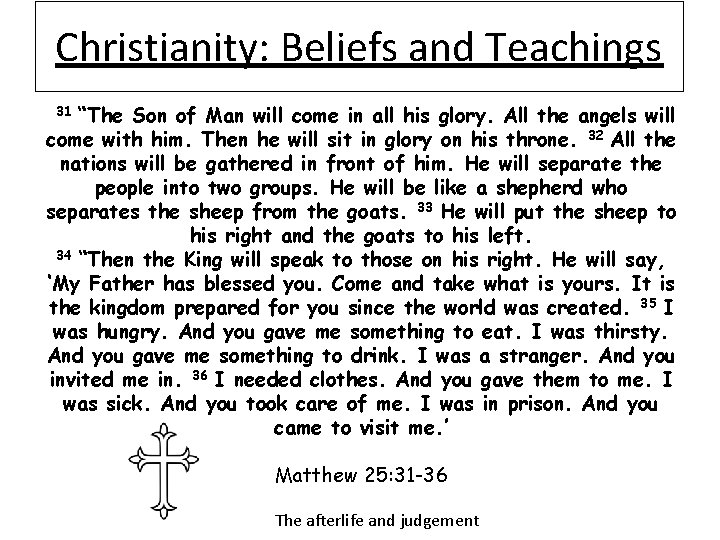 Christianity: Beliefs and Teachings “The Son of Man will come in all his glory.