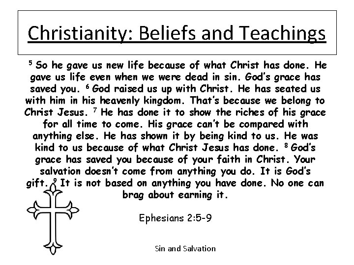 Christianity: Beliefs and Teachings So he gave us new life because of what Christ