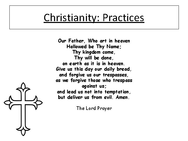 Christianity: Practices Our Father, Who art in heaven Hallowed be Thy Name; Thy kingdom