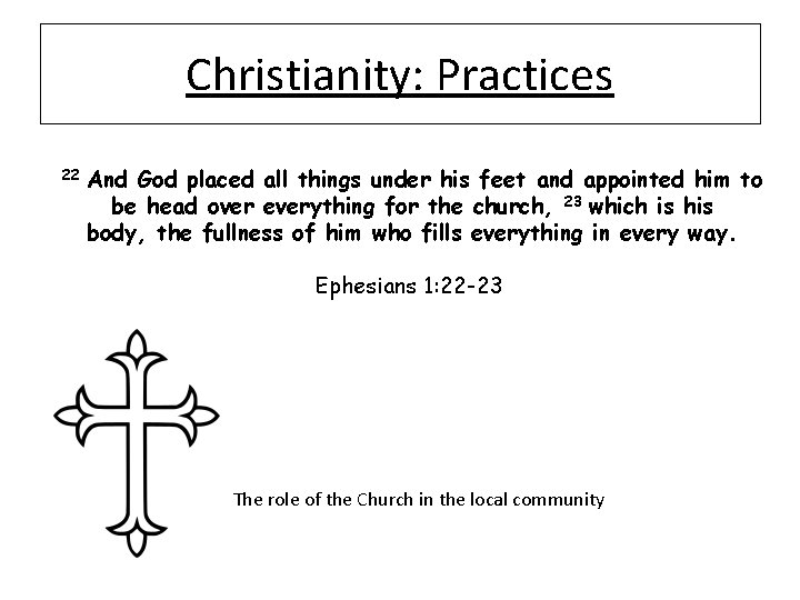 Christianity: Practices 22 And God placed all things under his feet and appointed him