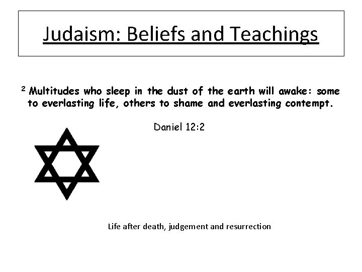 Judaism: Beliefs and Teachings 2 Multitudes who sleep in the dust of the earth