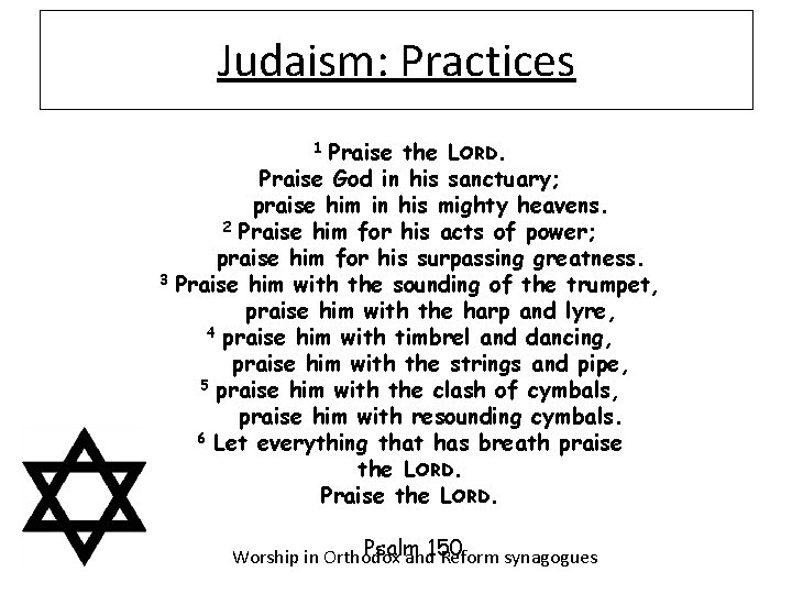 Judaism: Practices Praise the LORD. Praise God in his sanctuary; praise him in his