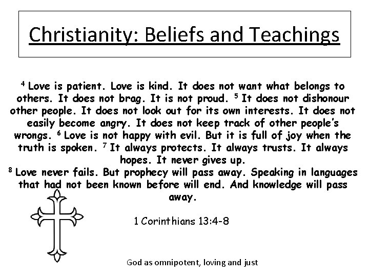 Christianity: Beliefs and Teachings Love is patient. Love is kind. It does not want