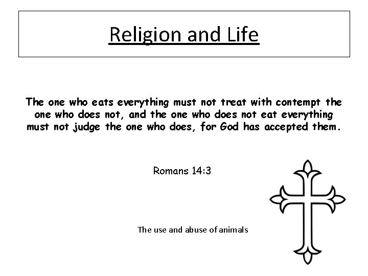 Religion and Life The one who eats everything must not treat with contempt the