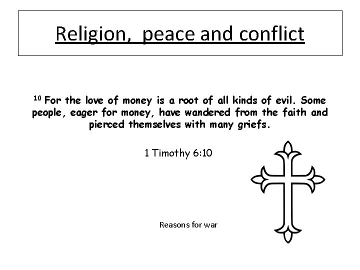 Religion, peace and conflict For the love of money is a root of all