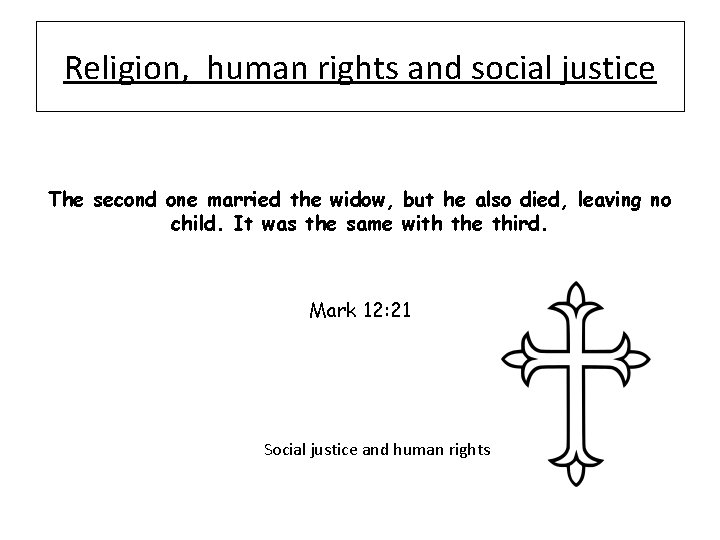 Religion, human rights and social justice The second one married the widow, but he