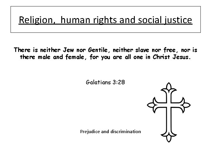 Religion, human rights and social justice There is neither Jew nor Gentile, neither slave