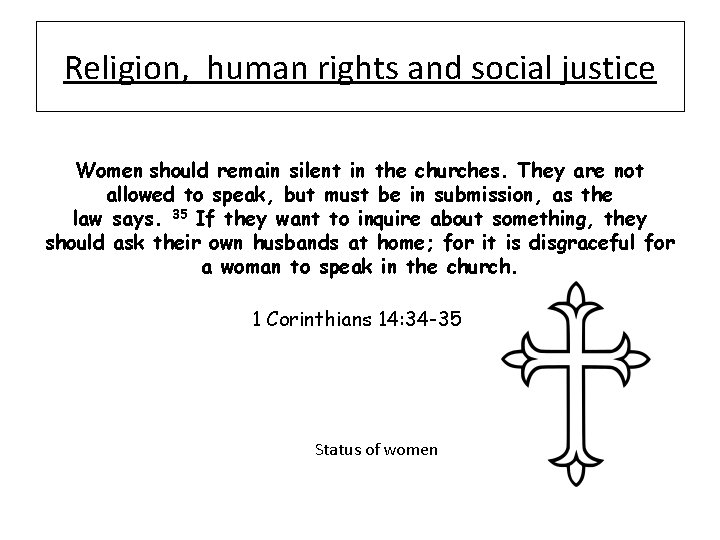 Religion, human rights and social justice Women should remain silent in the churches. They