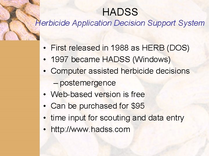 HADSS Herbicide Application Decision Support System • First released in 1988 as HERB (DOS)