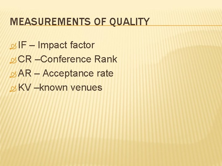 MEASUREMENTS OF QUALITY IF – Impact factor CR –Conference Rank AR – Acceptance rate