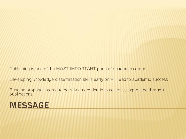 Publishing is one of the MOST IMPORTANT parts of academic career Developing knowledge dissemination