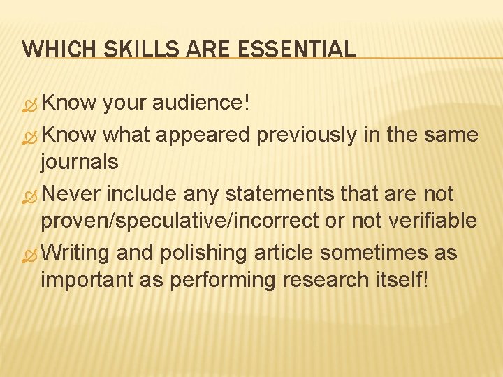 WHICH SKILLS ARE ESSENTIAL Know your audience! Know what appeared previously in the same