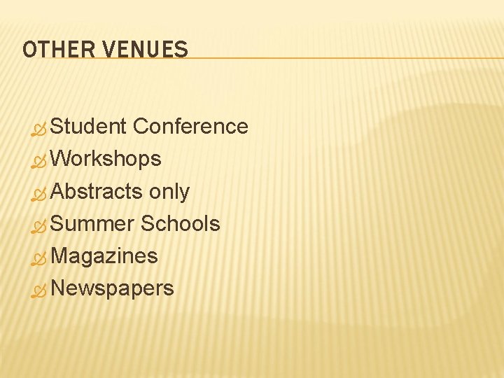OTHER VENUES Student Conference Workshops Abstracts only Summer Schools Magazines Newspapers 