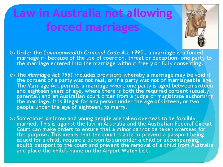 Law in Australia not allowing forced marriages Under the Commonwealth Criminal Code Act 1995