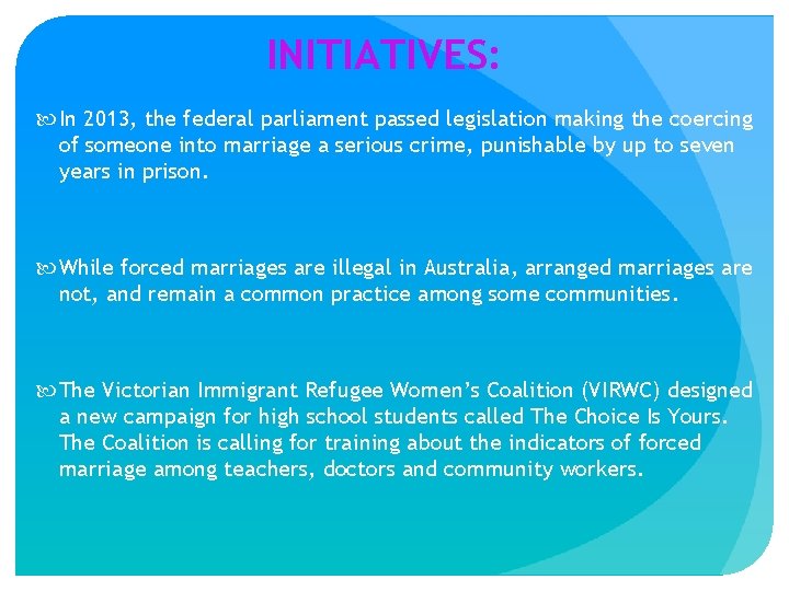 INITIATIVES: In 2013, the federal parliament passed legislation making the coercing of someone into