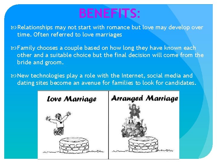 BENEFITS: Relationships may not start with romance but love may develop over time. Often