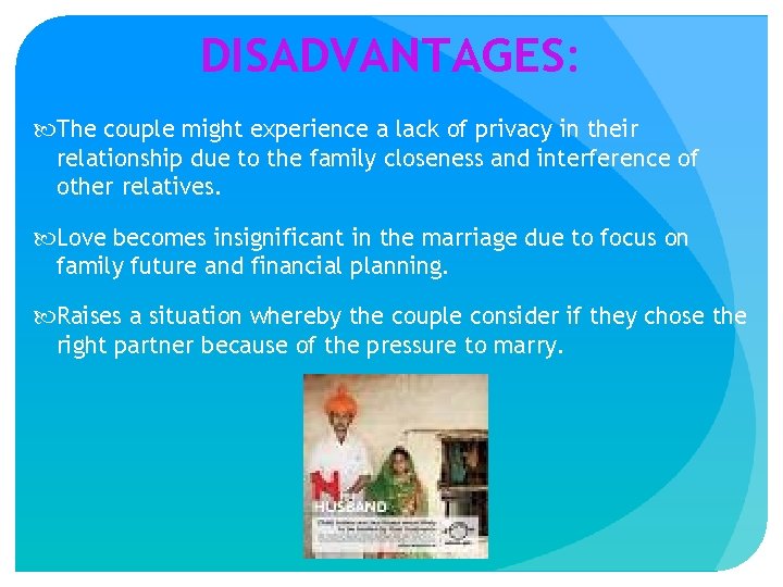 DISADVANTAGES: The couple might experience a lack of privacy in their relationship due to