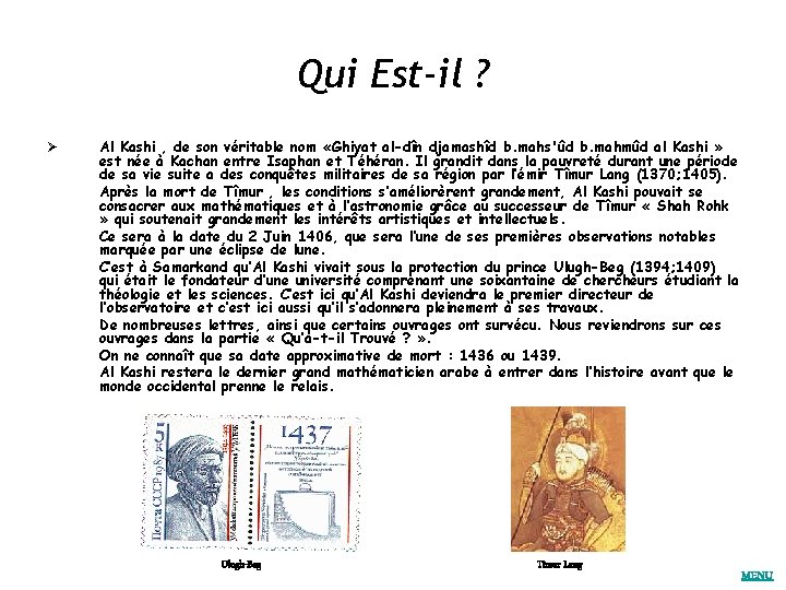 Qui Est-il ? Ø Al Kashi , de son véritable nom «Ghiyat al-dîn djamashîd