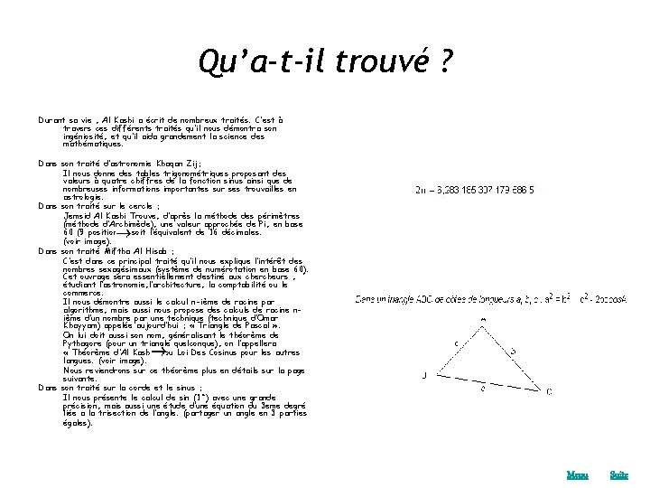 Qu’a-t-il trouvé ? Durant sa vie , Al Kashi a écrit de nombreux traités.