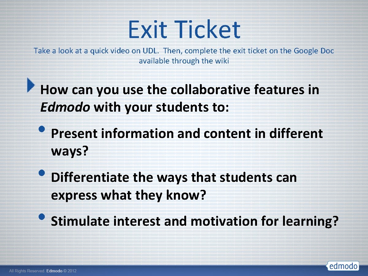 Exit Ticket Take a look at a quick video on UDL. Then, complete the
