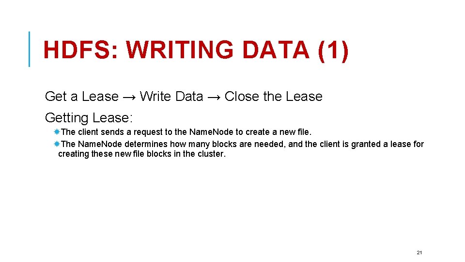HDFS: WRITING DATA (1) Get a Lease → Write Data → Close the Lease