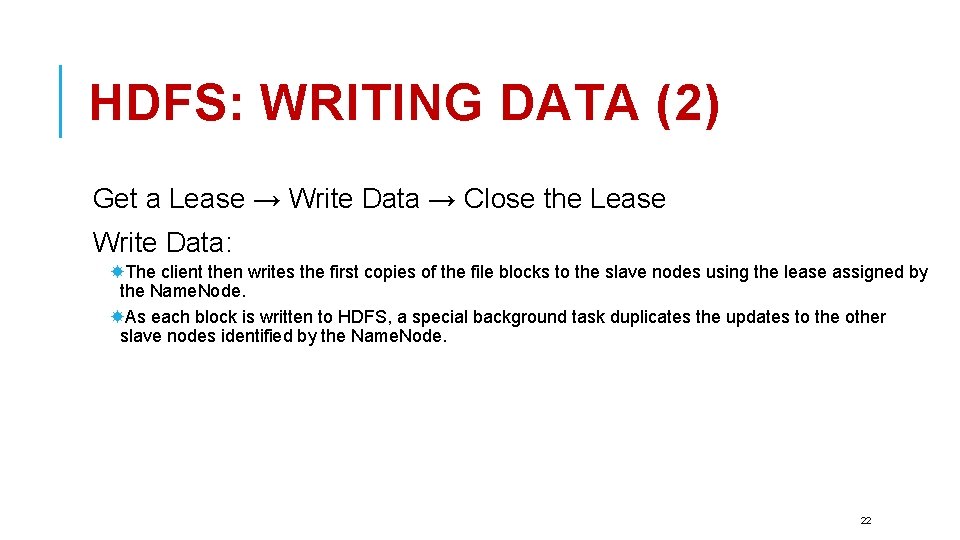 HDFS: WRITING DATA (2) Get a Lease → Write Data → Close the Lease