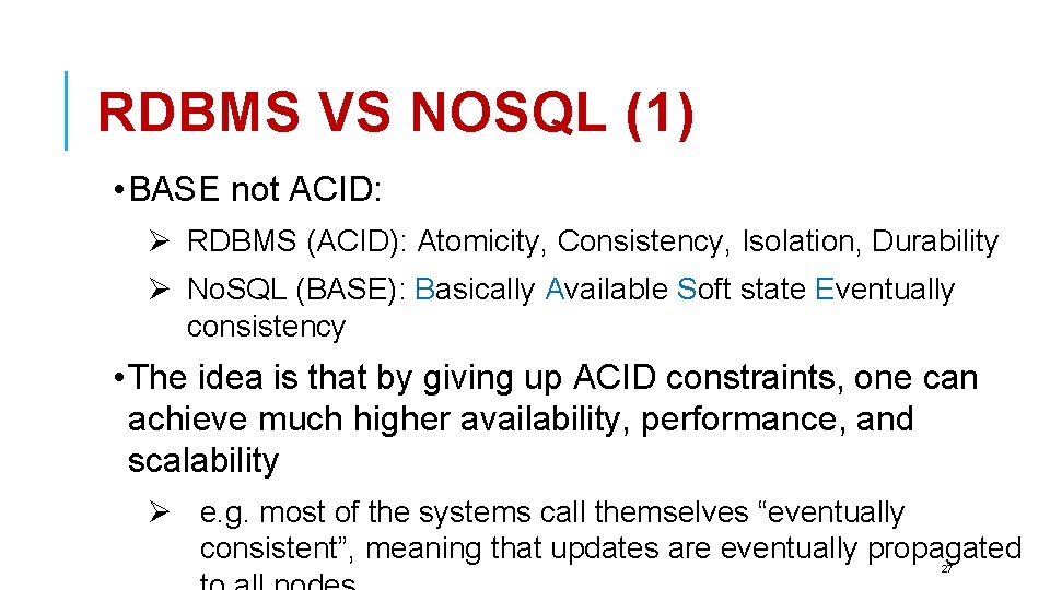 RDBMS VS NOSQL (1) • BASE not ACID: Ø RDBMS (ACID): Atomicity, Consistency, Isolation,