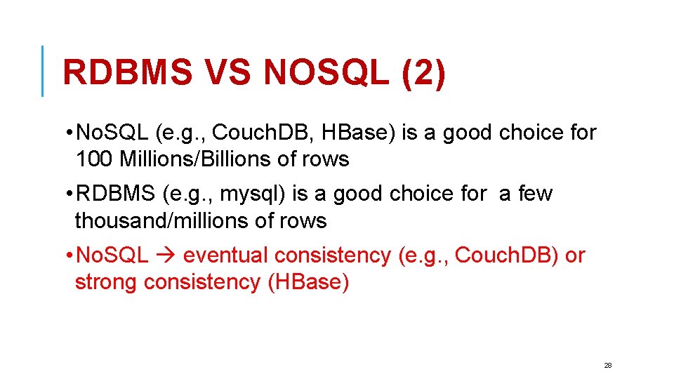 RDBMS VS NOSQL (2) • No. SQL (e. g. , Couch. DB, HBase) is