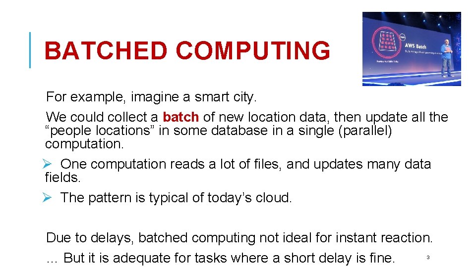 BATCHED COMPUTING For example, imagine a smart city. We could collect a batch of