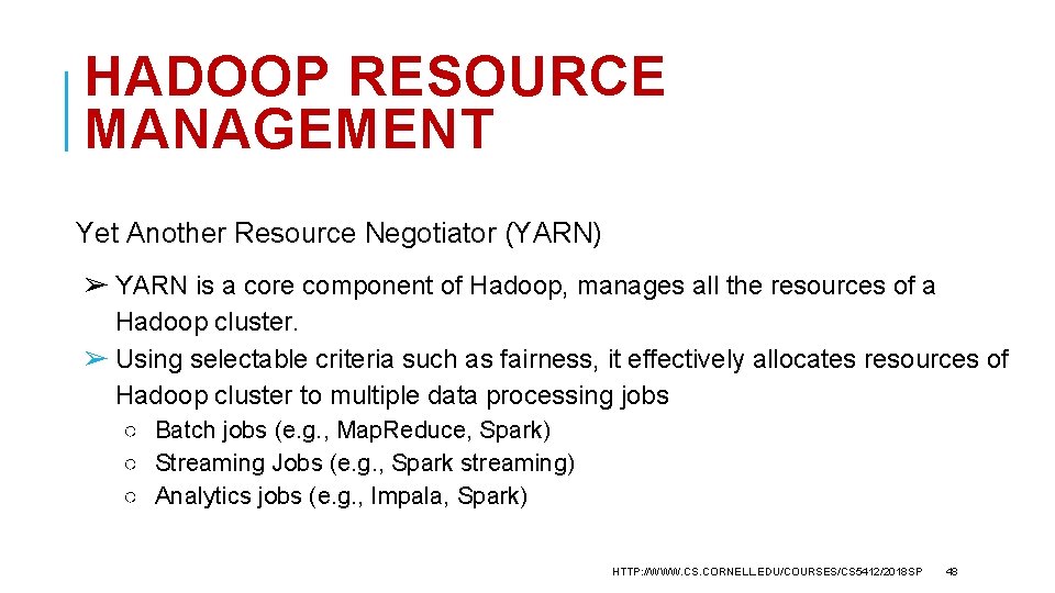 HADOOP RESOURCE MANAGEMENT Yet Another Resource Negotiator (YARN) ➢ YARN is a core component