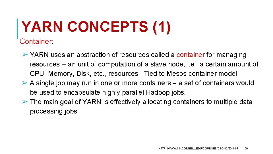 YARN CONCEPTS (1) Container: ➢ YARN uses an abstraction of resources called a container