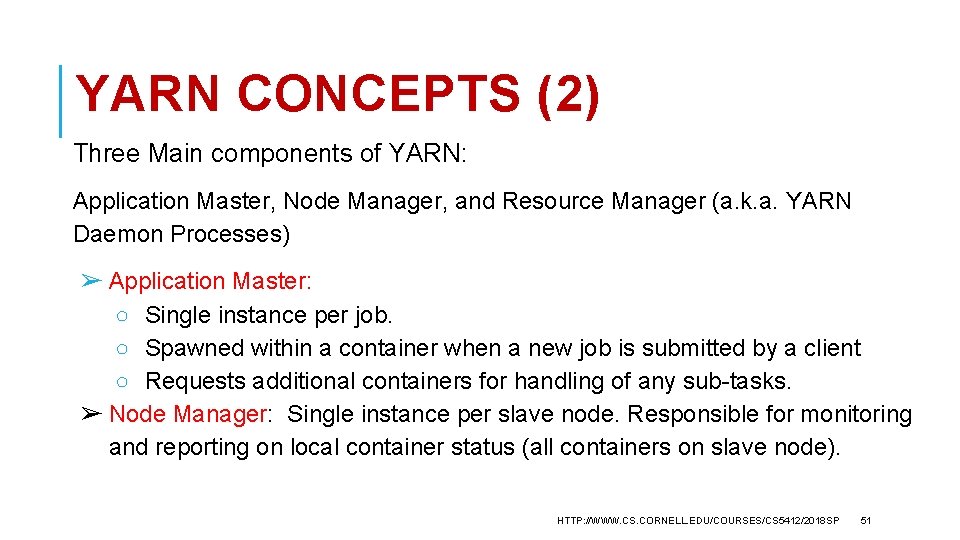YARN CONCEPTS (2) Three Main components of YARN: Application Master, Node Manager, and Resource
