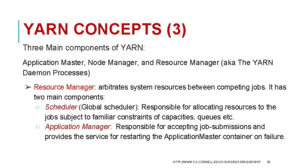 YARN CONCEPTS (3) Three Main components of YARN: Application Master, Node Manager, and Resource
