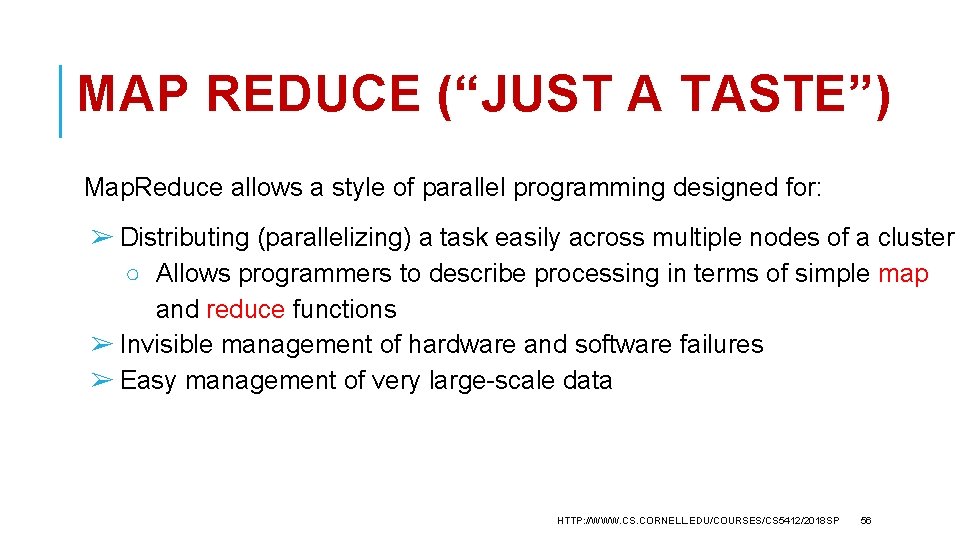 MAP REDUCE (“JUST A TASTE”) Map. Reduce allows a style of parallel programming designed