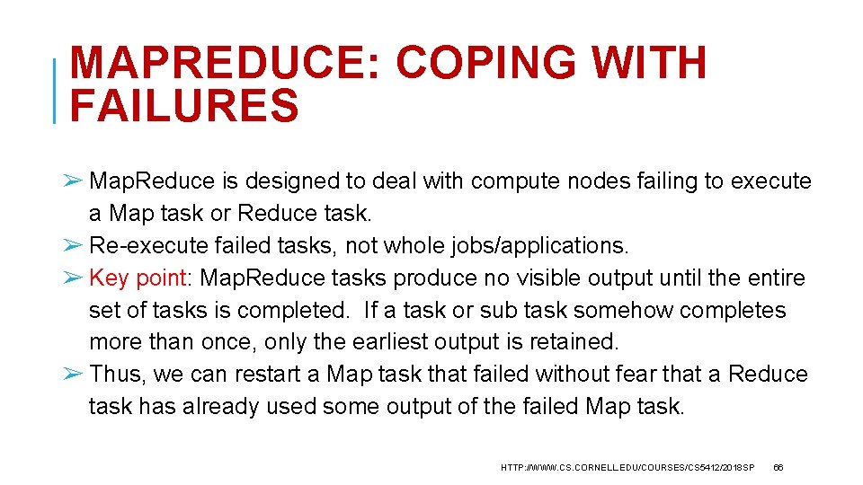 MAPREDUCE: COPING WITH FAILURES ➢ Map. Reduce is designed to deal with compute nodes