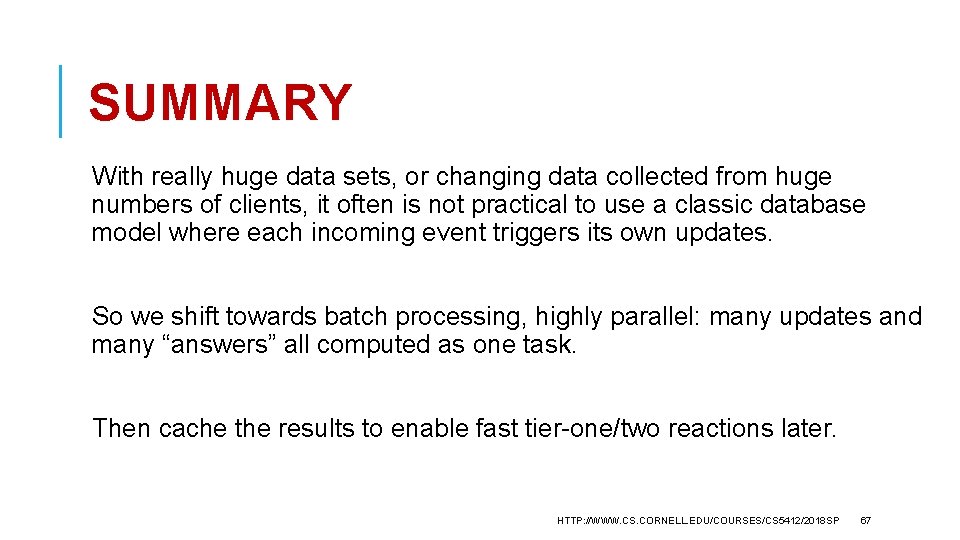 SUMMARY With really huge data sets, or changing data collected from huge numbers of