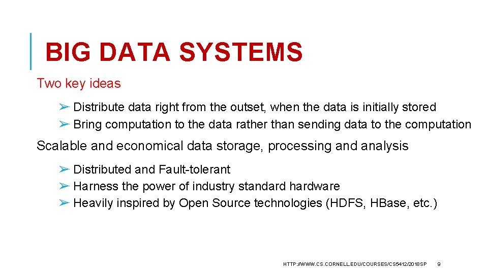 BIG DATA SYSTEMS Two key ideas ➢ Distribute data right from the outset, when