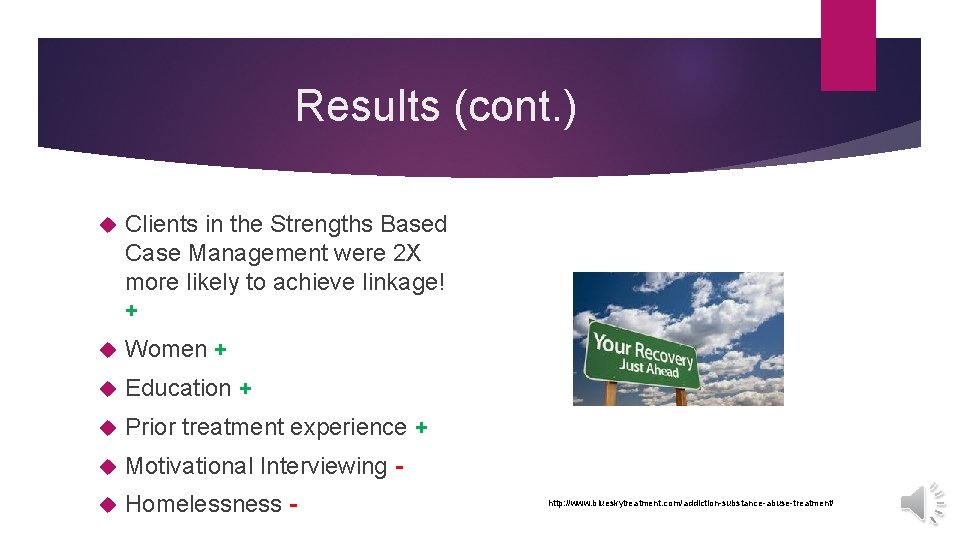 Results (cont. ) Clients in the Strengths Based Case Management were 2 X more
