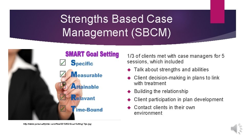 Strengths Based Case Management (SBCM) 1/3 of clients met with case managers for 5